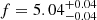$ f = 5.04^{+0.04}_{-0.04} $