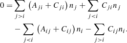$$ \begin{aligned} 0 =&\sum _{j>i}\,\left( A_{ji}+ C_{ji}\right) n_j + \sum _{j<i}\,C_{ji} n_j\nonumber \\&- \sum _{j<i}\,\left( A_{ij} + C_{ij}\right) n_i - \sum _{j>i}\,C_{ij} n_i . \end{aligned} $$