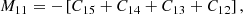 $$ \begin{aligned} M_{11}&= -\left[C_{15} + C_{14} + C_{13} + C_{12}\right] , \end{aligned} $$
