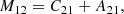$$ \begin{aligned} M_{12}&= C_{21} +A_{21} , \end{aligned} $$
