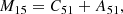 $$ \begin{aligned} M_{15}&= C_{51} +A_{51} , \end{aligned} $$