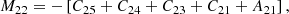 $$ \begin{aligned} M_{22}&= - \left[C_{25} + C_{24}+C_{23} + C_{21} + A_{21} \right] ,\end{aligned} $$