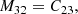 $$ \begin{aligned} M_{32}&= C_{23} , \end{aligned} $$