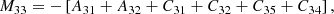 $$ \begin{aligned} M_{33}&= - \left[A_{31} + A_{32} + C_{31} + C_{32} + C_{35} + C_{34}\right] , \end{aligned} $$