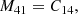 $$ \begin{aligned} M_{41}&= C_{14},\end{aligned} $$