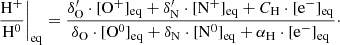 $$ \begin{aligned} \frac{\mathrm{H}^+}{\mathrm{H}^0}\bigg |_{\rm eq}&= \frac{\delta ^{\prime }_{\rm O} \cdot [\mathrm{O}^{+}]_{\rm eq} + \delta ^{\prime }_{\rm N} \cdot [\mathrm{N}^{+}]_{\rm eq} + C_{\rm H} \cdot [\mathrm{e}^{-}]_{\rm eq}}{\delta _{\rm O} \cdot [\mathrm{O}^0]_{\rm eq} + \delta _{\rm N} \cdot [\mathrm{N}^0]_{\rm eq} + \alpha _{\rm H} \cdot [\mathrm{e}^-]_{\rm eq}}\cdot \end{aligned} $$