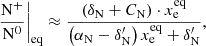$$ \begin{aligned} \frac{\mathrm{N}^+}{\mathrm{N}^0}\bigg |_{\rm eq}&\approx \frac{\left(\delta _{\rm N} + C_{\rm N}\right)\cdot x_{\rm e}^\mathrm{eq}}{\left(\alpha _{\rm N} - \delta ^{\prime }_{\rm N}\right) x_{\rm e}^\mathrm{eq} + \delta ^{\prime }_{\rm N}}, \end{aligned} $$