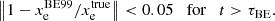 $$ \begin{aligned} \left\Vert 1 - x_{\rm e}^\mathrm{BE99}/x_{\rm e}^\mathrm{true} \right\Vert < 0.05 \quad \mathrm{for} \quad t > \tau _{\rm BE}. \end{aligned} $$