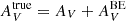 $ A_V^{\mathrm{true}} = A_{V} + A_{V}^{\mathrm{BE}} $