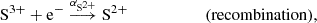 $$ \begin{aligned} \mathrm{S}^{3+} +\mathrm{e}^-&\overset{\alpha _{\mathrm{S}^{2+}}}{\longrightarrow } \mathrm{S}^{2+} \qquad \qquad \qquad (\mathrm{recombination}) ,\end{aligned} $$
