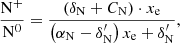 $$ \begin{aligned} \frac{\mathrm{N}^{+} }{\mathrm{N}^0}&= \frac{\left( \delta _{\rm N} + C_{\rm N} \right)\cdot x_{\rm e} }{ \left(\alpha _{\rm N} - \delta ^{\prime }_{\rm N} \right) x_{\rm e} + \delta ^{\prime }_{\rm N} } ,\end{aligned} $$