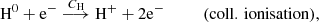 $$ \begin{aligned}&\mathrm{H}^0 +\mathrm{e}^- \overset{C_{\rm H}}{\longrightarrow } \mathrm{H}^+ +2\mathrm{e}^- \qquad \quad (\mathrm{coll.\,ionisation}), \end{aligned} $$