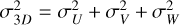 $\sigma _{3D}^2 = \sigma _U^2 + \sigma _V^2 + \sigma _W^2$