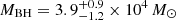 $ M_{\mathrm{BH}}=3.9^{+0.9}_{-1.2} \times 10^4\,M_{\odot} $