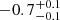 $ -0.7^{+0.1}_{-0.1} $
