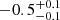 $ -0.5^{+0.1}_{-0.1} $