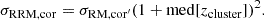 $$ \begin{aligned} \sigma _{\rm RRM,cor} = \sigma _{\rm RM,cor^{\prime }} (1+\mathrm{med}[z_{\rm cluster}])^2. \end{aligned} $$