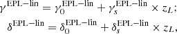 $$ \begin{aligned} \begin{aligned} \gamma ^\mathrm{EPL-lin} = \gamma _{0}^{\mathrm{EPL-lin}}+\gamma _{s}^{\mathrm{EPL-lin}}\times z_L; \\ \delta ^\mathrm{EPL-lin} = \delta _{0}^{\mathrm{EPL-lin}}+\delta _{s}^{\mathrm{EPL-lin}}\times z_L, \end{aligned} \end{aligned} $$