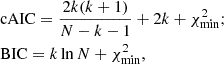 $$ \begin{aligned} \begin{aligned}&\mathrm{cAIC} =\frac{2k(k+1)}{N-k-1}+2k+\chi _{\mathrm{min} }^2; \\&\mathrm{BIC} =k\ln {N}+\chi _{\mathrm{min} }^2, \end{aligned} \end{aligned} $$