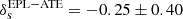 $ \rm\delta_s^{\mathrm{EPL-ATE}}=-0.25\pm0.40 $