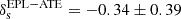 $ \rm\delta_s^{\mathrm{EPL-ATE}}=-0.34\pm0.39 $