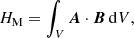 $$ \begin{aligned} H_{\rm M} = \int _V \boldsymbol{A} \cdot \boldsymbol{B} \, \mathrm{d}V, \end{aligned} $$