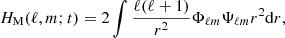 $$ \begin{aligned}&H_{\rm M}(\ell ,m;t) = 2 \int \frac{\ell (\ell +1)}{r^2} \Phi _{\ell m} \Psi _{\ell m} r^2 \mathrm{d}r, \end{aligned} $$