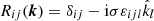 $ R_{ij}(\boldsymbol{k})=\delta_{ij}-\mathrm{i}\sigma\varepsilon_{ijl}\hat{k}_l $