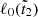 $ \ell_0(\tilde{t}_2) $