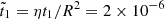 $ \tilde{t}_1=\eta t_1/R^2 = 2 \times 10^{-6} $
