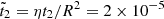 $ \tilde{t}_2=\eta t_2/R^2 = 2 \times 10^{-5} $