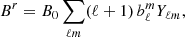 $$ \begin{aligned} B^r = B_0 \sum _{\ell m} (\ell +1) \, b^m_\ell Y_{\ell m}, \end{aligned} $$