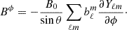 $$ \begin{aligned} B^{\phi }&= - \frac{B_0}{\sin \theta } \sum _{\ell m} b^m_\ell \frac{\partial Y_{\ell m}}{\partial \phi }\cdot \end{aligned} $$