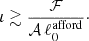 $$ \begin{aligned} \iota \gtrsim \frac{\mathcal{F} }{\mathcal{A} \, \ell _0^\mathrm{afford}}\cdot \end{aligned} $$