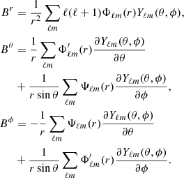 $$ \begin{aligned} B^{r}&= \frac{1}{r^2} \sum _{\ell m} \ell (\ell +1) \Phi _{\ell m}(r) Y_{\ell m}(\theta ,\phi ), \nonumber \\ B^{\theta }&= \frac{1}{r} \sum _{\ell m} \Phi _{\ell m}^\prime (r) \frac{\partial Y_{\ell m}(\theta ,\phi )}{\partial \theta } \nonumber \\&+ \frac{1}{r \sin \theta } \sum _{\ell m} \Psi _{\ell m}(r) \frac{\partial Y_{\ell m}(\theta ,\phi )}{\partial \phi },\nonumber \\ B^{\phi }&= - \frac{1}{r}\sum _{\ell m} \Psi _{\ell m}(r) \frac{\partial Y_{\ell m}(\theta ,\phi )}{\partial \theta } \nonumber \\&+ \frac{1}{r \sin \theta } \sum _{\ell m} \Phi _{\ell m}^\prime (r) \frac{\partial Y_{\ell m}(\theta ,\phi )}{\partial \phi }. \end{aligned} $$