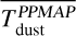 $\[\overline{T_{\text {dust}}^{P P M A P}}\]$