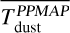 $\[\overline{T_{\text {dust}}^{P P M A P}}\]$