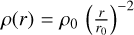 $\[\rho(r)=\rho_{0}\left(\frac{r}{r_{0}}\right)^{-2}\]$