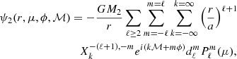 $$ \begin{aligned} \psi _2(r, \mu , \phi , \mathcal{M} )&=-\dfrac{GM_2}{r}\sum _{\ell \ge 2} \sum _{m=-\ell } ^{m=\ell } \sum _{k=-\infty } ^{k=\infty } \left(\dfrac{r}{a} \right)^{\ell +1} \\&\quad X^{-(\ell +1),-m}_{k}e^{i (k \mathcal{M} +m\phi )} d_{\ell }^{m} P_{\ell }^{m}(\mu ), \nonumber \end{aligned} $$