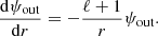 $$ \begin{aligned} \dfrac{\mathrm{d} \psi _{\mathrm{out} }}{\mathrm{d} r}=-\dfrac{\ell +1}{r}\psi _{\mathrm{out} }. \end{aligned} $$
