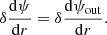 $$ \begin{aligned} \delta \dfrac{\mathrm{d} \psi }{\mathrm{d} r}=\delta \dfrac{\mathrm{d} \psi _{\mathrm{out} }}{\mathrm{d} r}. \end{aligned} $$