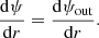 $$ \begin{aligned} \dfrac{\mathrm{d} \psi }{\mathrm{d} r}=\dfrac{\mathrm{d} \psi _{\mathrm{out} }}{\mathrm{d} r}. \end{aligned} $$