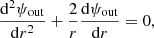 $$ \begin{aligned} \dfrac{\mathrm{d} ^2 \psi _{\mathrm{out} }}{\mathrm{d} r^2}+\dfrac{2}{r}\dfrac{\mathrm{d} \psi _{\mathrm{out} }}{\mathrm{d} r}=0, \end{aligned} $$