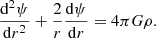 $$ \begin{aligned} \dfrac{\mathrm{d} ^2 \psi }{\mathrm{d} r^2}+\dfrac{2}{r}\dfrac{\mathrm{d} \psi }{\mathrm{d} r}=4\pi G\rho . \end{aligned} $$