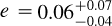 $e = 0.06_{ - 0.04}^{ + 0.07}$