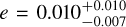 $e = 0.010_{ - 0.007}^{ + 0.010}$