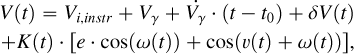 $\matrix{ {V(t) = {V_{i,instr}} + {V_\gamma } + {{\dot V}_\gamma } \cdot \left( {t - {t_0}} \right) + \delta V(t)} \cr { + K(t) \cdot [e \cdot \cos (\omega (t)) + \cos (\v (t) + \omega (t))],} \cr } $