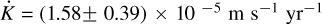 $\dot K = (1.58 \pm 0.39) \times {10^{ - 5}}{\rm{m}}{{\rm{s}}^{ - 1}}\,{\rm{y}}{{\rm{r}}^{ - 1}}$