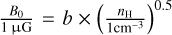 ${{{B_0}} \over {1\,{\rm{\mu G}}}} = b \times {\left( {{{{n_{\rm{H}}}} \over {1{\rm{c}}{{\rm{m}}^{ - 3}}}}} \right)^{0.5}}$