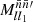 $ M_{ll_1}^{\bar{n}\bar{n}\prime} $
